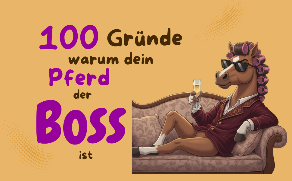 100 Gründe warum dein Pferd der Boss ist